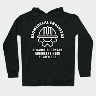 Biomedical Engineers: Because software engineers need heroes too! BME Hoodie